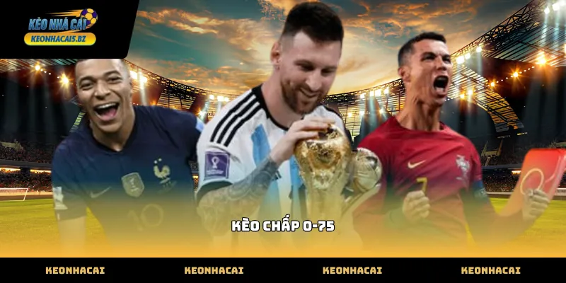 Cách đọc kèo chấp 0-75 cơ bản tại hệ thống thể thao