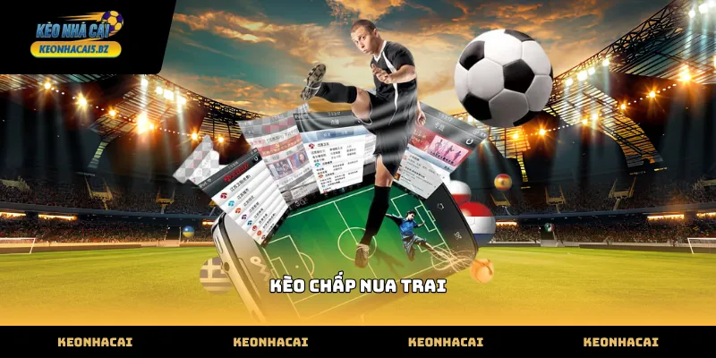 Cách phân biệt và đặt cược kèo chấp nữa trái hiệu quả