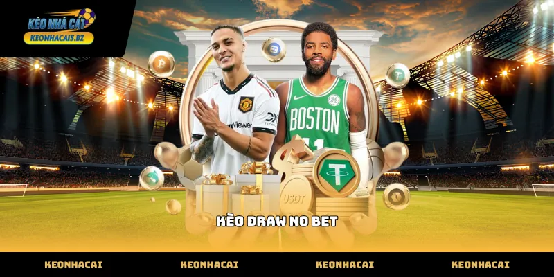 Khám phá cơ chế vận hành của kèo draw no bet thực tế